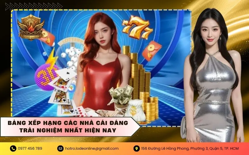 Bảng xếp hạng các nhà cái đáng trải nghiệm nhất hiện nay