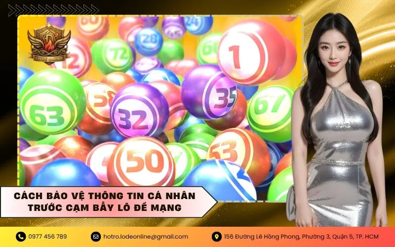 Cách bảo vệ thông tin cá nhân trước cạm bẫy lô đề mạng
