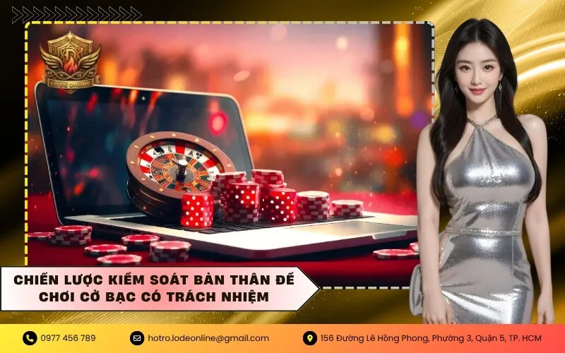 Chiến lược kiểm soát bản thân để chơi cờ bạc có trách nhiệm