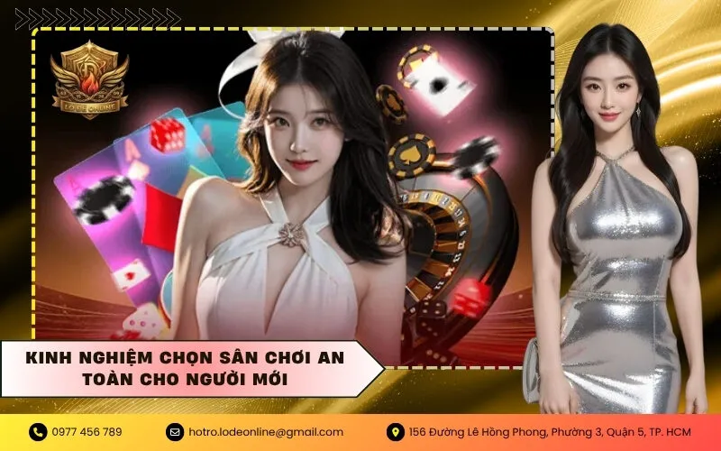 Kinh nghiệm chọn sân chơi an toàn cho người mới