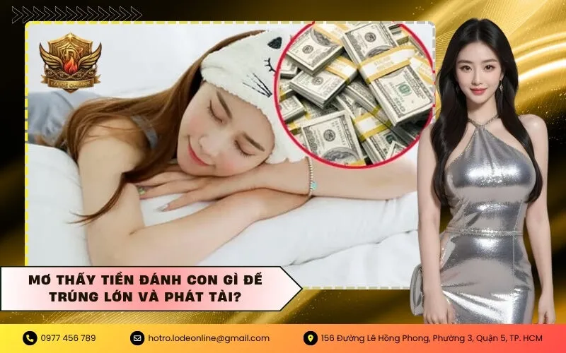 Mơ thấy tiền đánh con gì để trúng lớn và phát tài?