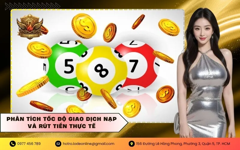 Phân tích tốc độ giao dịch nạp và rút tiền thực tế