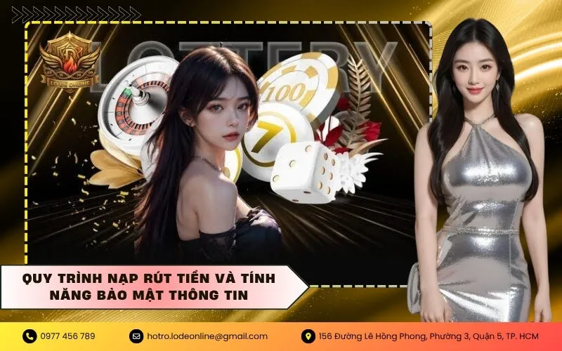 Quy trình nạp rút tiền và tính năng bảo mật thông tin