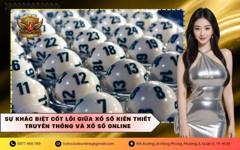Sự khác biệt cốt lõi giữa xổ số kiến thiết truyền thống và xổ số online