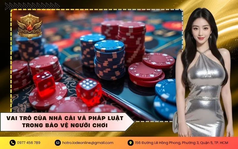 Vai trò của nhà cái và pháp luật trong bảo vệ người chơi